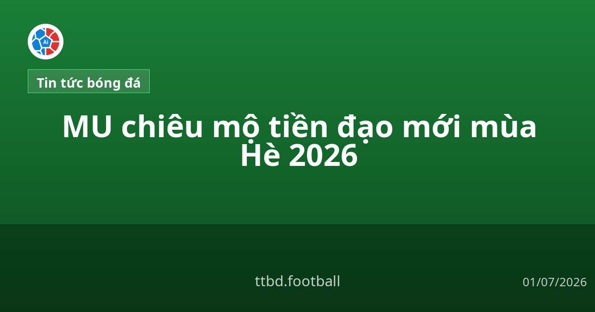 MU chiêu mộ tiền đạo mới mùa Hè 2026